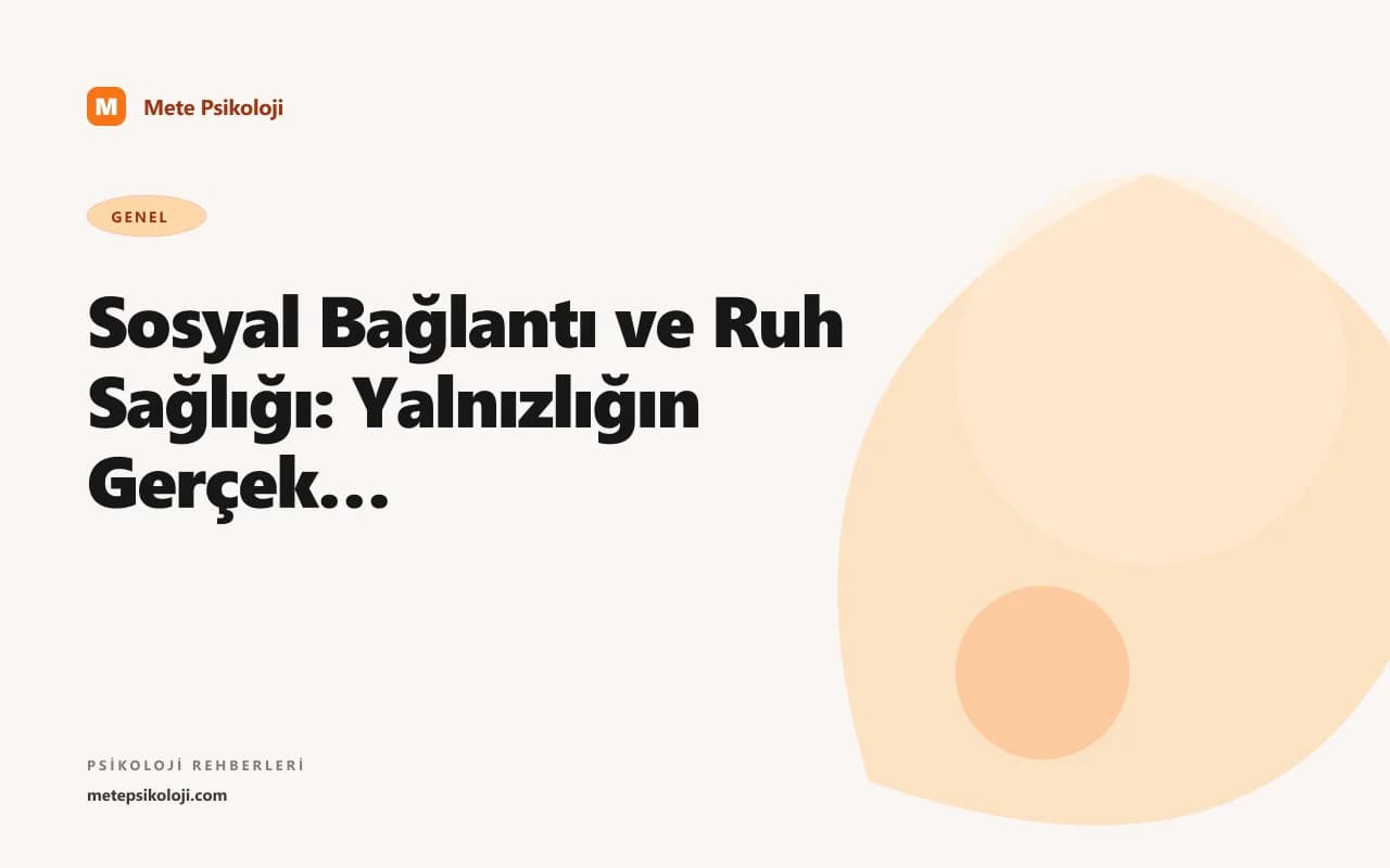 Sosyal Bağlantı ve Ruh Sağlığı: Yalnızlığın Gerçek Bedeli