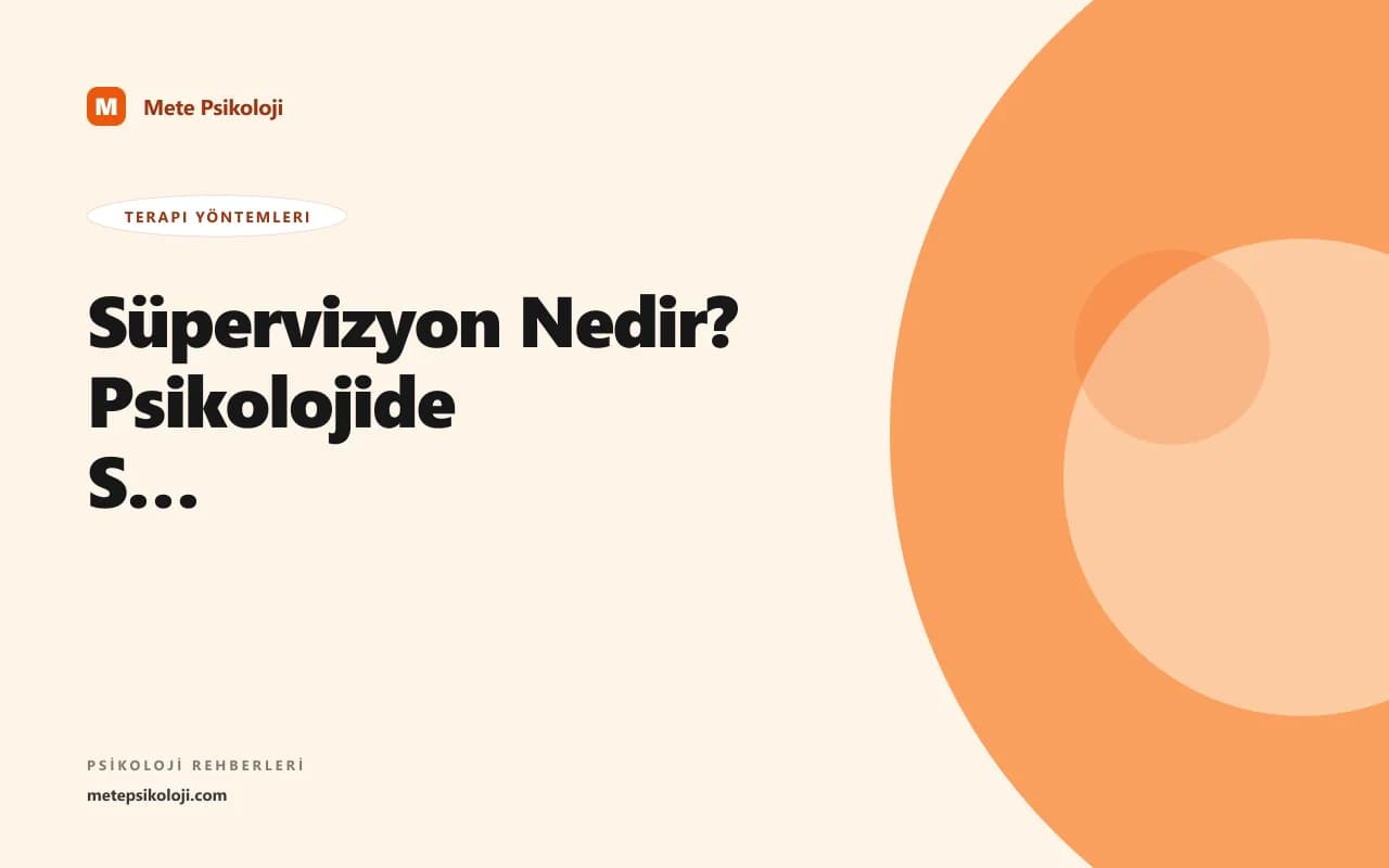 Süpervizyon Nedir? Psikolojide Süpervizyon Süreci ve Önemi
