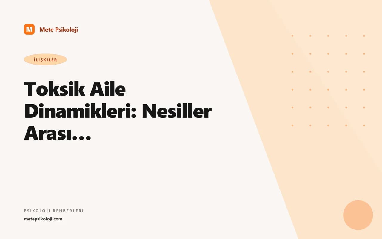 Toksik Aile Dinamikleri: Nesiller Arası Örüntüler