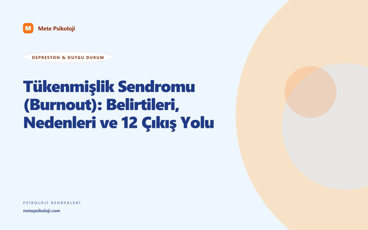 Tükenmişlik Sendromu (Burnout): Belirtileri, Nedenleri ve 12 Çıkış Yolu