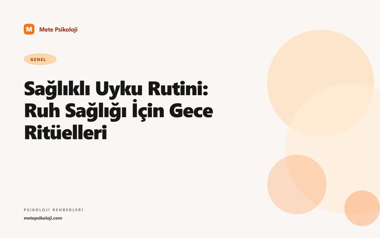Sağlıklı Uyku Rutini: Ruh Sağlığı İçin Gece Ritüelleri