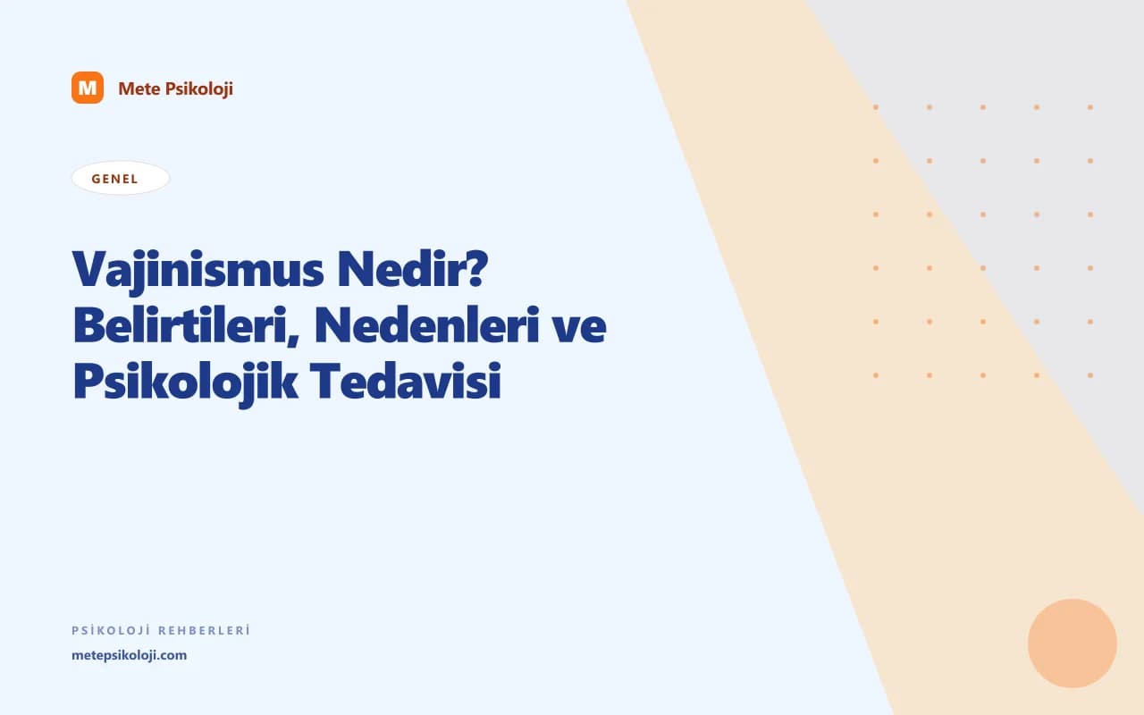 Vajinismus Nedir? Belirtileri, Nedenleri ve Psikolojik Tedavisi