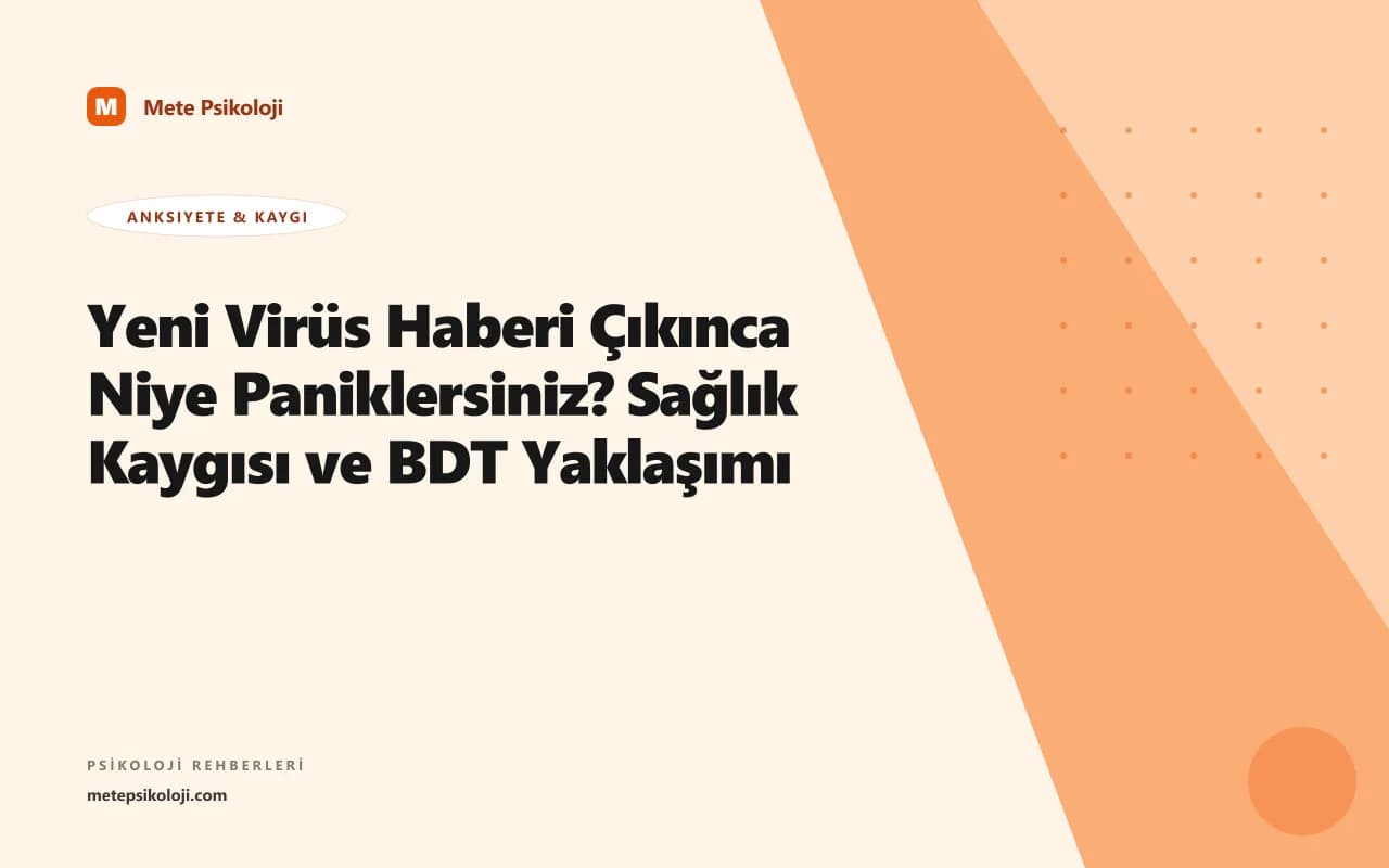Yeni Virüs Haberi Çıkınca Niye Paniklersiniz? Sağlık Kaygısı ve BDT Yaklaşımı