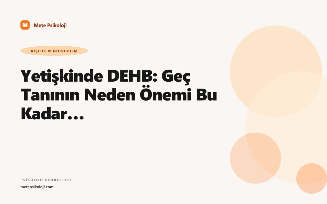 Yetişkinde DEHB: Geç Tanının Neden Önemi Bu Kadar Büyük